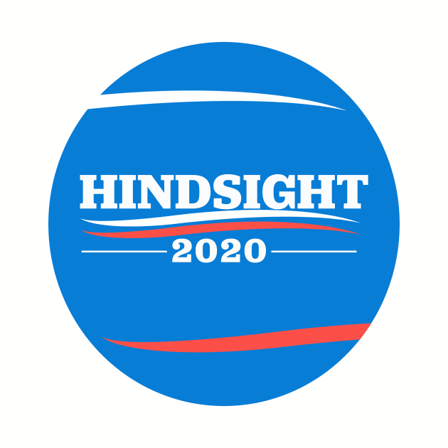 Hindsight is 2020! Bernie Sanders for President! by cxm0d