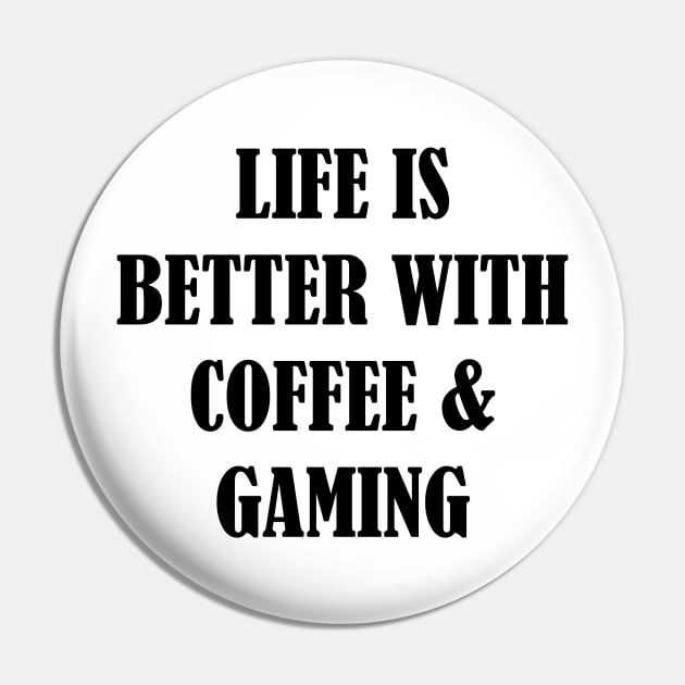Life is better with coffee and gaming Pin by SamridhiVerma18