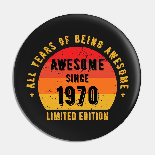 Awesome Since 1970 - 52th Birthday Gift Pin by ChicGraphix