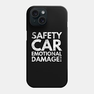 Safety Car Emotional Damage! Phone Case