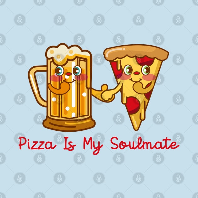 PIZZA IS MY SOULMATE by remerasnerds