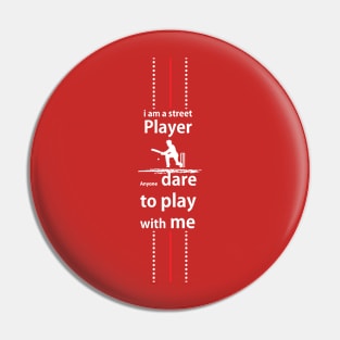 I am a Street Player Pin