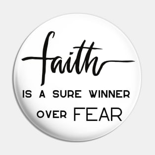 FAITH IS A SURE WINNER OVER FEAR Pin