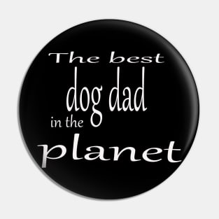 The best dog dad in the planet Pin