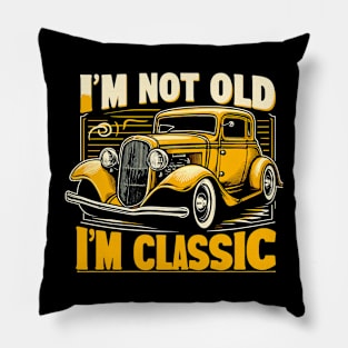 i'm not old i'm classic Pillow