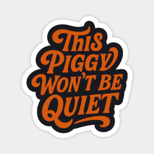 This Piggy Won't Be Quiet Magnet