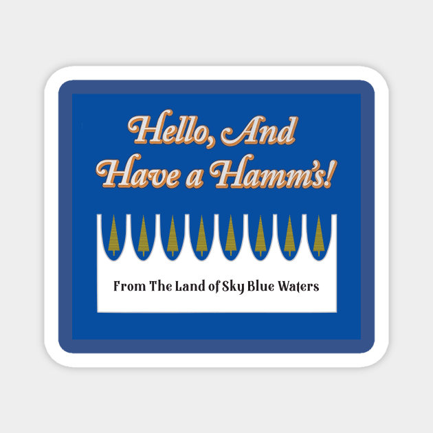 Hello, and Have a Hamm's! Magnet by Eugene and Jonnie Tee's