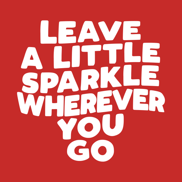 Leave a Little Sparkle Wherever You Go in red and white by MotivatedType