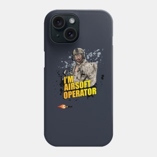 I am an Airsoft Tacticool operator Phone Case