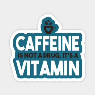 Caffeine Is Not A Drug, It's A Vitamin Magnet