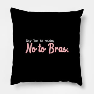 SAY YES TO MASKS, NO TO BRAS. Pillow