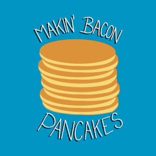 Makin' Bacon Pancakes - Adventure Time T-Shirt