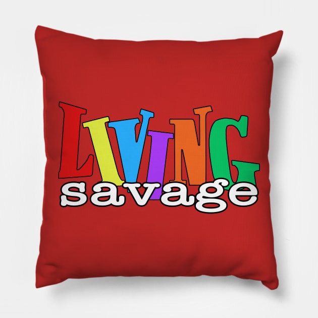 Living Savage Pillow by ceehawk