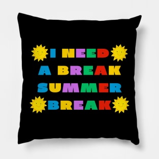 I need a break summer break Pillow