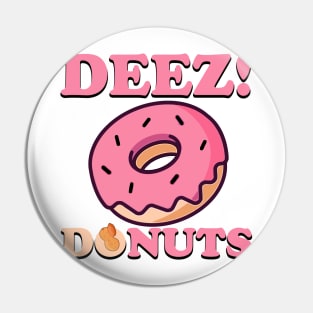 deez do-nuts Pin