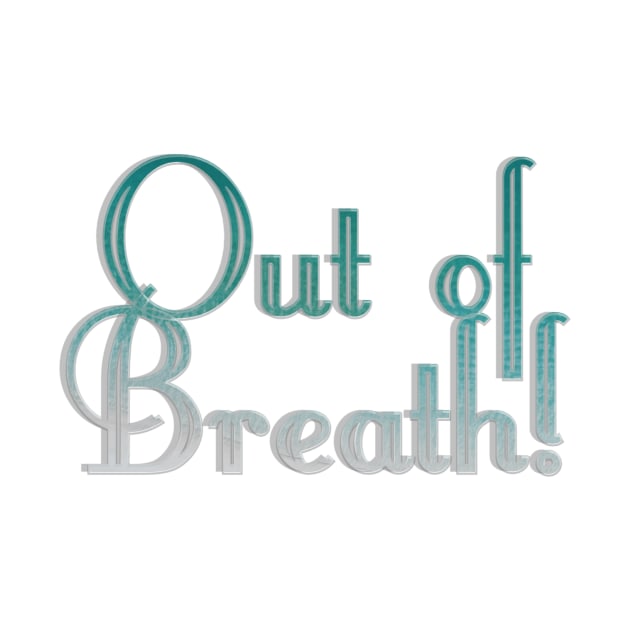 Out of Breath! by afternoontees