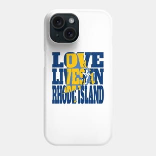 Love Lives in Rhode Island Phone Case