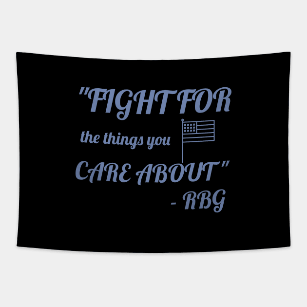 Fight for the things you care about - RBG Tapestry by Room Thirty Four