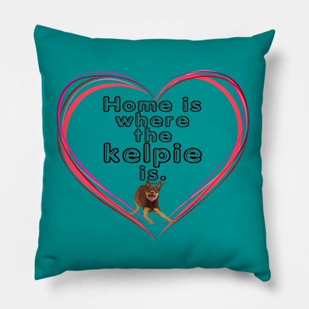 Home is where the Kelpie is Pillow by kestrelle