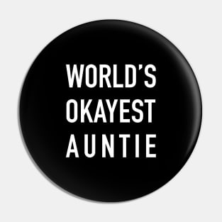 WORLD’S OKAYEST AUNTIE White Typography Pin