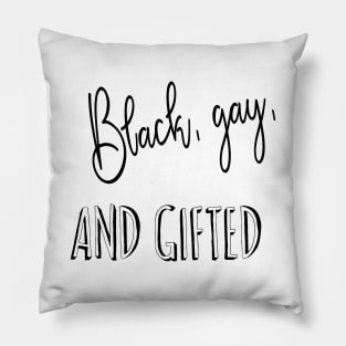 Black, gay and GIFTED Pillow