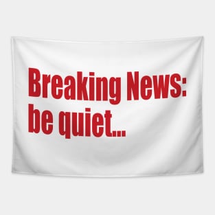 breaking news: be quiet Tapestry