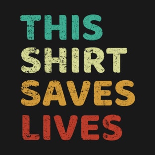 This  Saves Lives T-Shirt