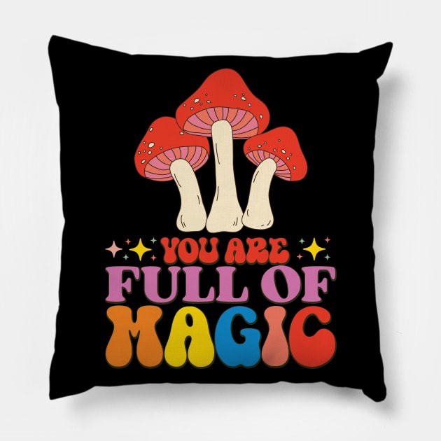 You Are Full Of Magic Pillow by ZenStardust