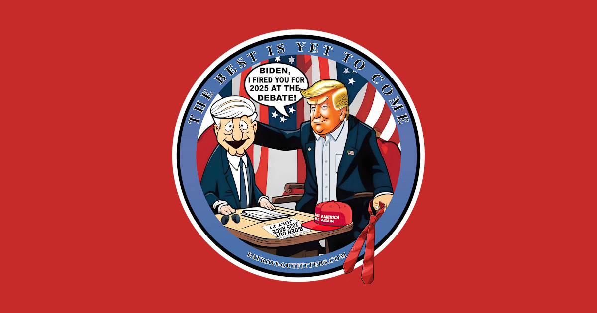 Trump tells Joe, I Fired You For 2025 At The Debate - Political Satire - Political Satire T Shirts For Sale