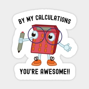 Math Geek Must-Have: Tee with Calculator and 'By My Calculations, You're Awesome' Magnet