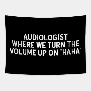 Audiologist Where We Turn the Volume Tapestry