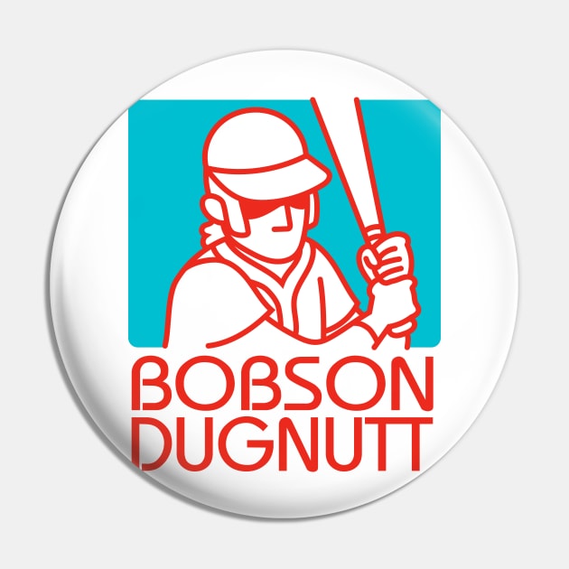 Bobson Dugnutt Pin by spacecoyote