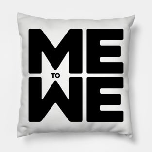 Me to We (blk type) Pillow