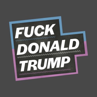 F Donald Trump T-Shirt