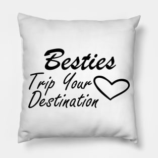 Bestfriend - Besties Trip Your Destination Pillow