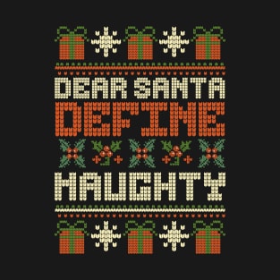 Dear Santa Define Naughty...? T-Shirt