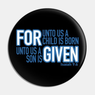 For unto us a son is Given - Isaiah 9:6 uni Pin