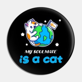 My Soulmate Is A Cat Pin