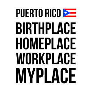 Puerto Rico Place Birthplace Workplace Homeplace T-Shirt