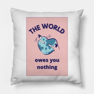 The World Owes You Nothing: Take care Pillow