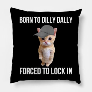 Born-To-Dilly-Dally-Forced-To-Lock-In Pillow