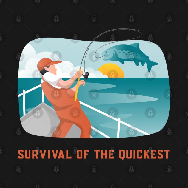 Survival of the Quickest Sport Fishing by Distinkt