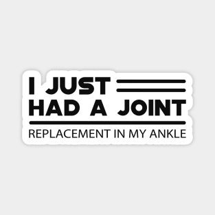 Ankle Replacement - I just had a joint replacement in my ankle Magnet