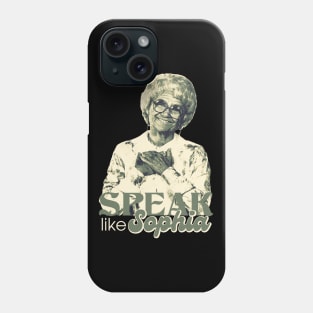 Speak Like Sophia Phone Case