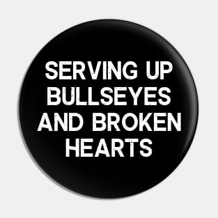 Serving Up Bullseyes and Broken Hearts Pin