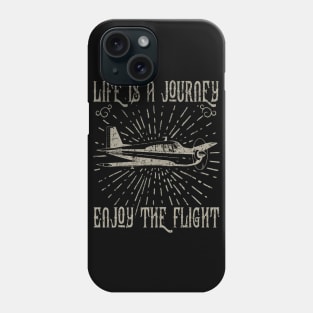 Life Is A Journey Enjoy The Flight Phone Case