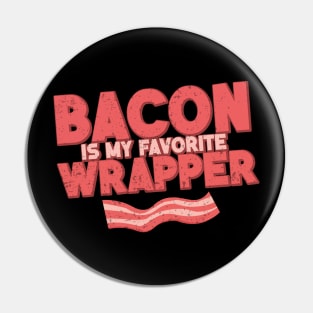 Bacon is My Favorite Wrapper Pin