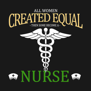 all women created as a nurse T-Shirt