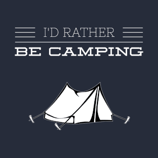 I'D RATHER BE CAMPING T-Shirt