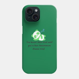 You haven’t been tired until you’ve been Autoimmune Disease tired. (Light Green Panda) Phone Case